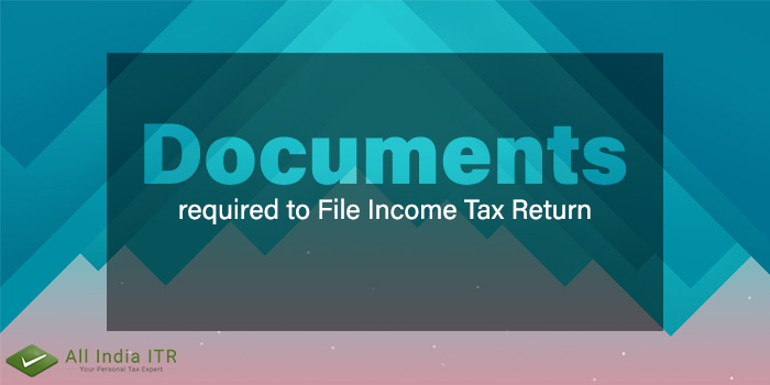 Important documents that you would require to file your ITR