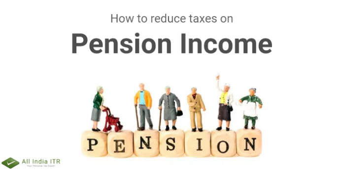 Know how you can reduce taxes on Pension Income