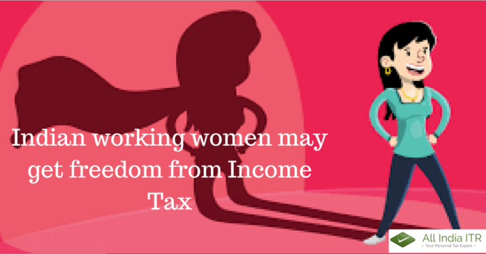 Indian working women may get freedom from Income Tax Indian working women may get freedom from Income Tax