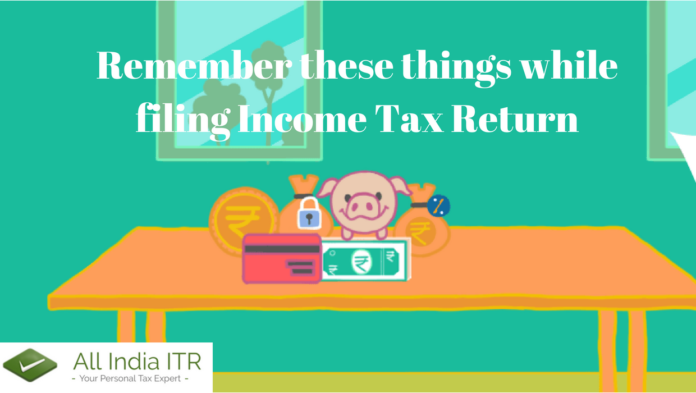 Remember these things while filing Income Tax Return Remember these things while filing Income Tax Return