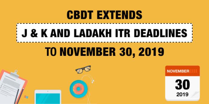 All ITR filing deadlines for UTs of J&K and Ladakh extended to November 30, 2019 filing income tax return for FY 2018-19