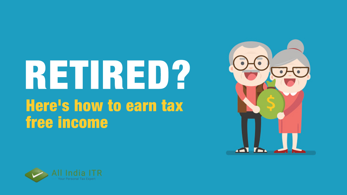 Retired? Here's how to earn tax free income