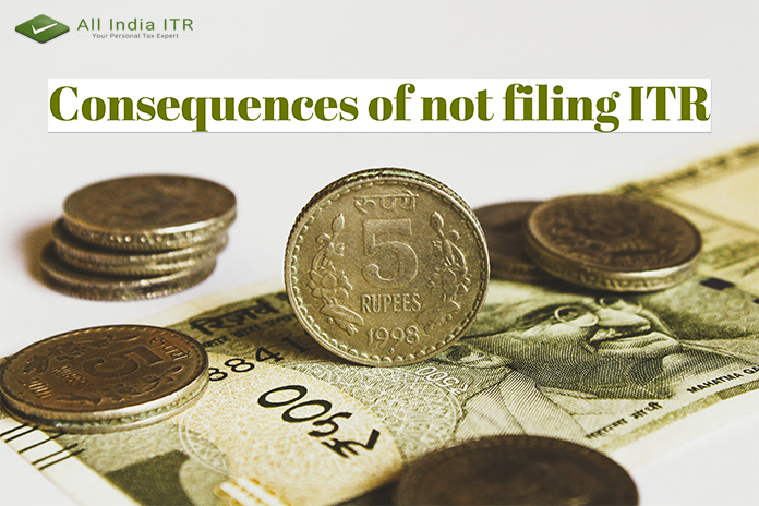 Consequences of not filing ITR Consequences of not filing ITR
