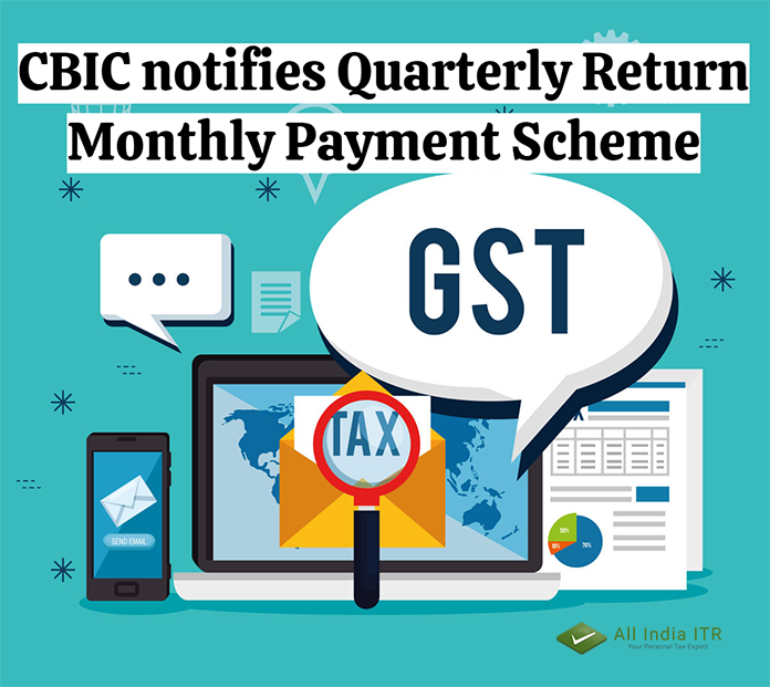 CBIC notifies Quarterly Return Monthly Payment Scheme CBIC notifies Quarterly Return Monthly Payment Scheme