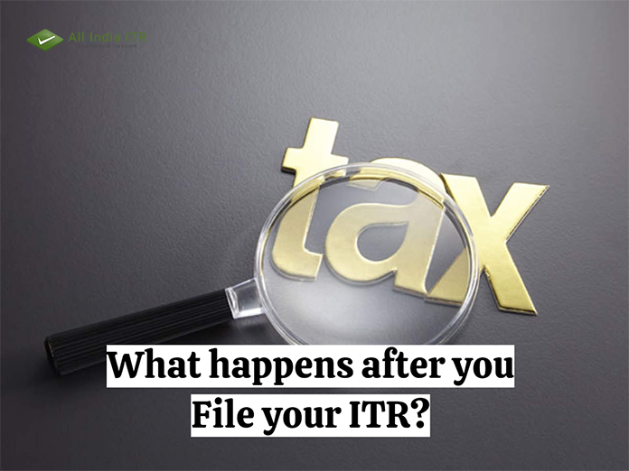 What happens after you File your ITR? What happens after you File your ITR?
